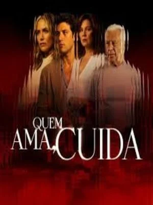 Quem Ama Cuida novela Globo